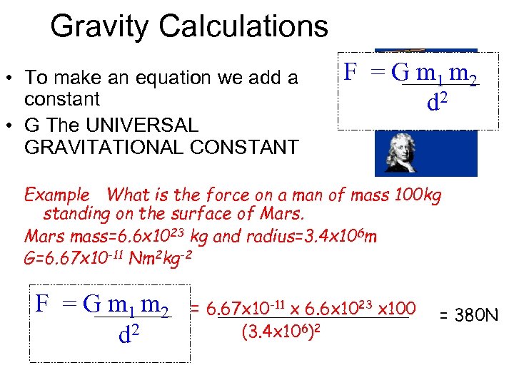 Gravity Calculations • To make an equation we add a constant • G The