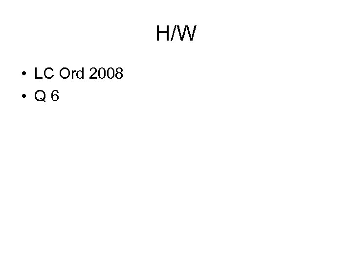 H/W • LC Ord 2008 • Q 6 