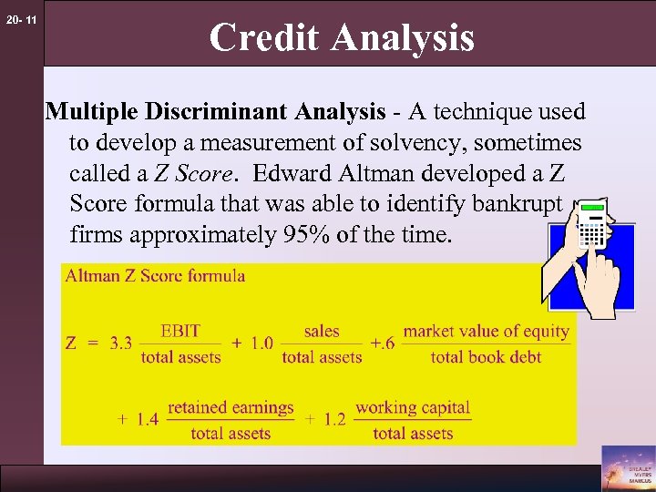 20 - 11 Credit Analysis Multiple Discriminant Analysis - A technique used to develop