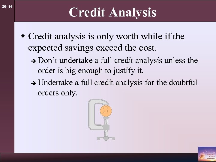 20 - 14 Credit Analysis w Credit analysis is only worth while if the