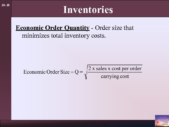 20 - 28 Inventories Economic Order Quantity - Order size that minimizes total inventory
