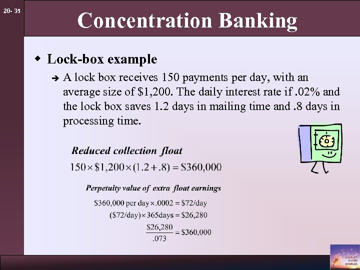 20 - 35 Concentration Banking w Lock-box example è A lock box receives 150