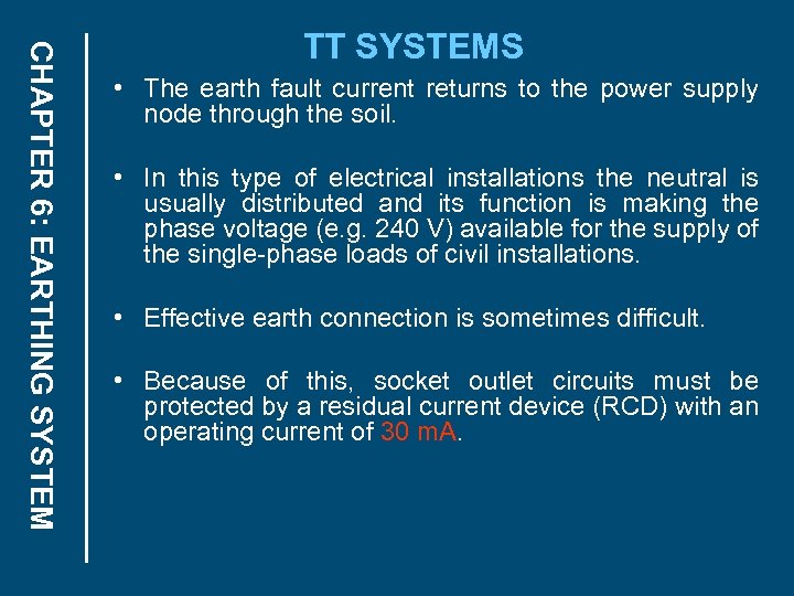 CHAPTER 6: EARTHING SYSTEM TT SYSTEMS • The earth fault current returns to the