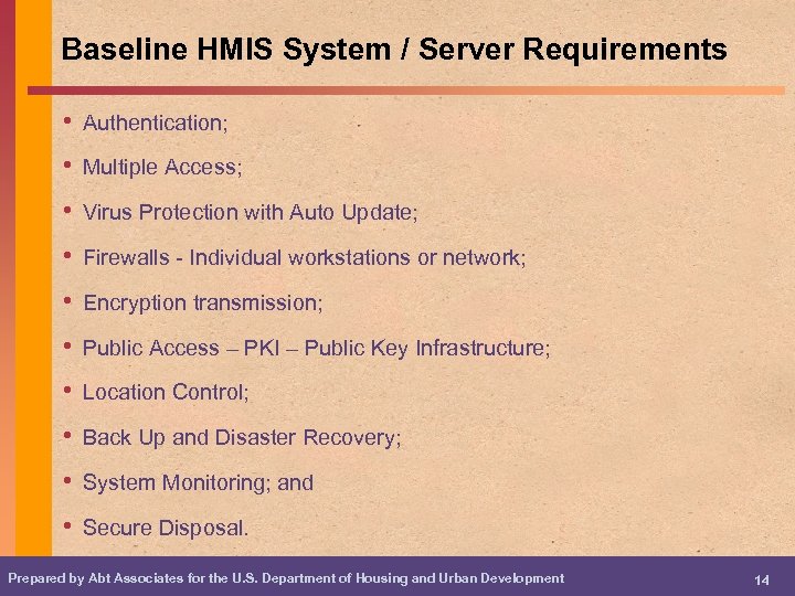 Baseline HMIS System / Server Requirements • Authentication; • Multiple Access; • Virus Protection