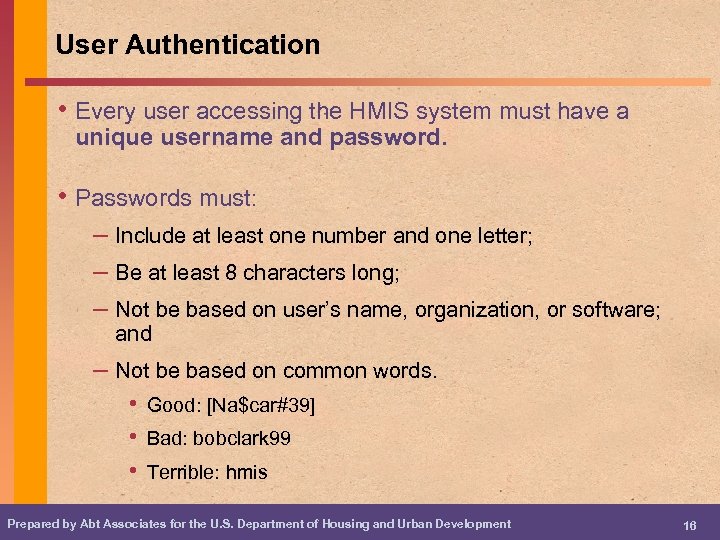 User Authentication • Every user accessing the HMIS system must have a unique username