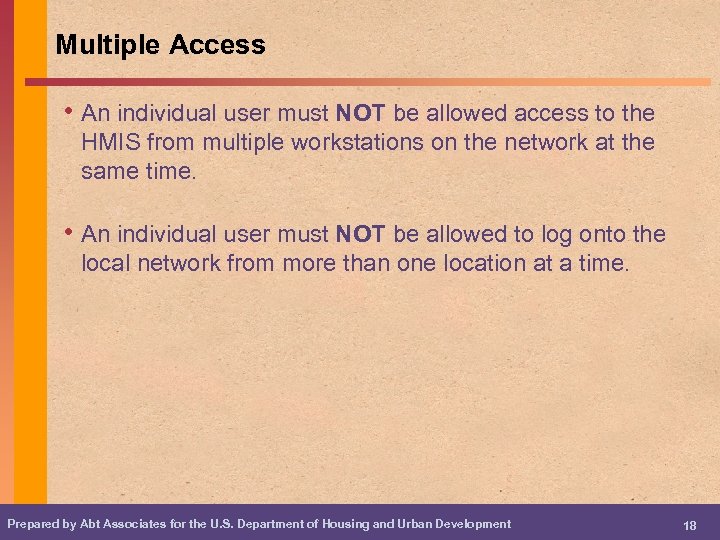 Multiple Access • An individual user must NOT be allowed access to the HMIS