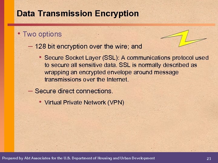 Data Transmission Encryption • Two options – 128 bit encryption over the wire; and