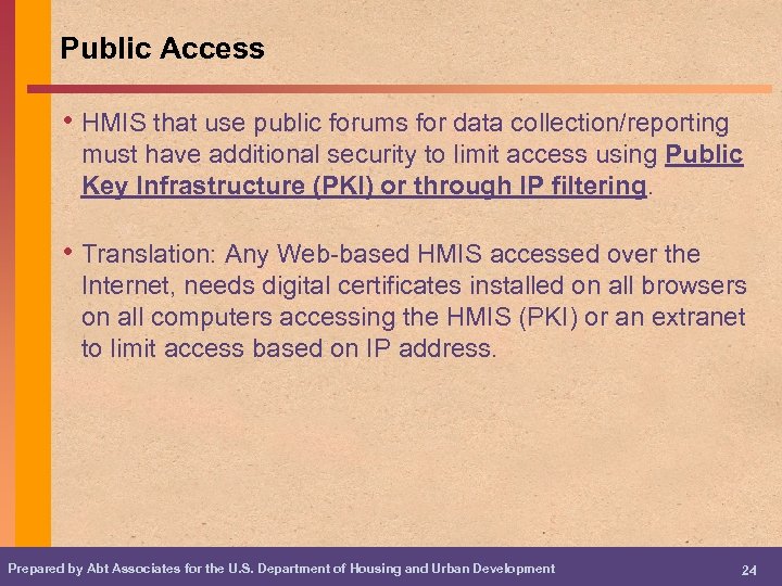 Public Access • HMIS that use public forums for data collection/reporting must have additional