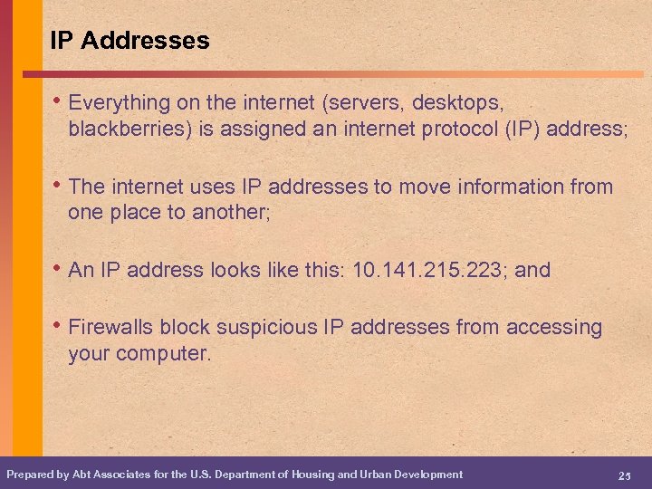 IP Addresses • Everything on the internet (servers, desktops, blackberries) is assigned an internet