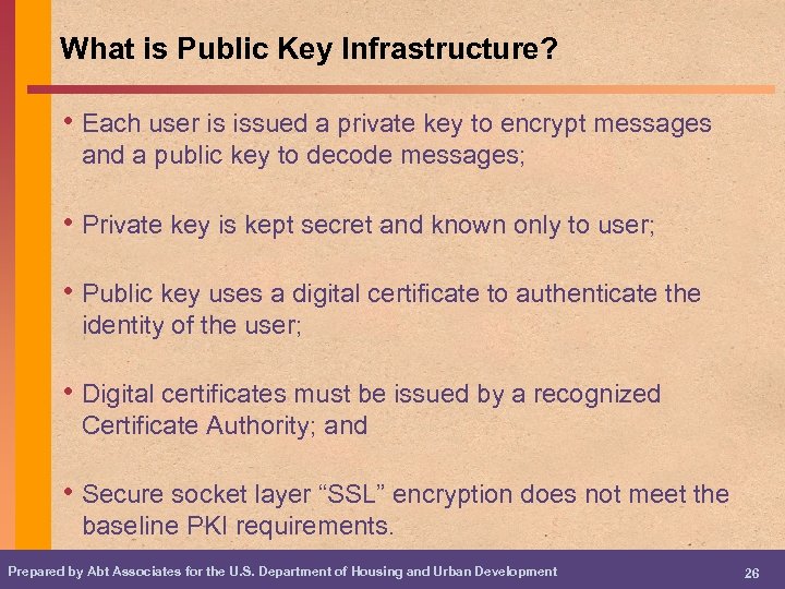 What is Public Key Infrastructure? • Each user is issued a private key to