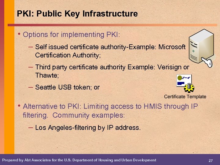 PKI: Public Key Infrastructure • Options for implementing PKI: – Self issued certificate authority-Example: