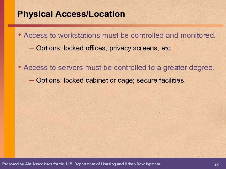 Physical Access/Location • Access to workstations must be controlled and monitored. – Options: locked