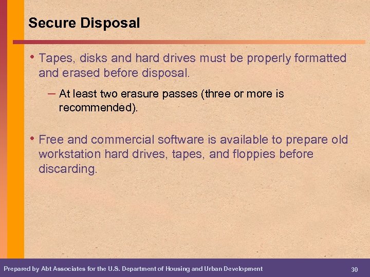 Secure Disposal • Tapes, disks and hard drives must be properly formatted and erased