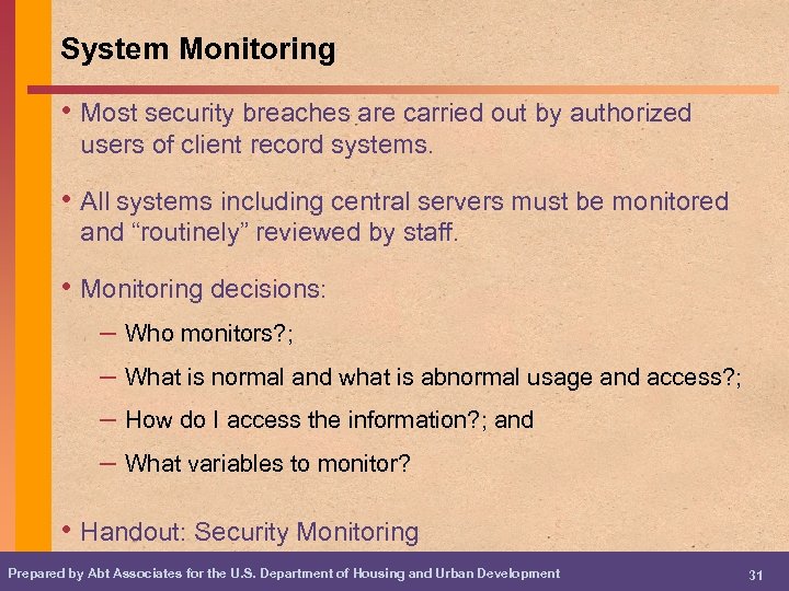 System Monitoring • Most security breaches are carried out by authorized users of client