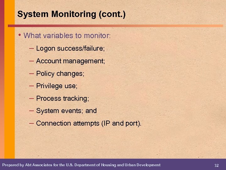 System Monitoring (cont. ) • What variables to monitor: – Logon success/failure; – Account