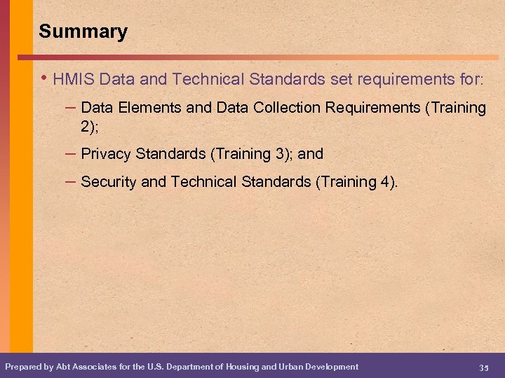 Summary • HMIS Data and Technical Standards set requirements for: – Data Elements and