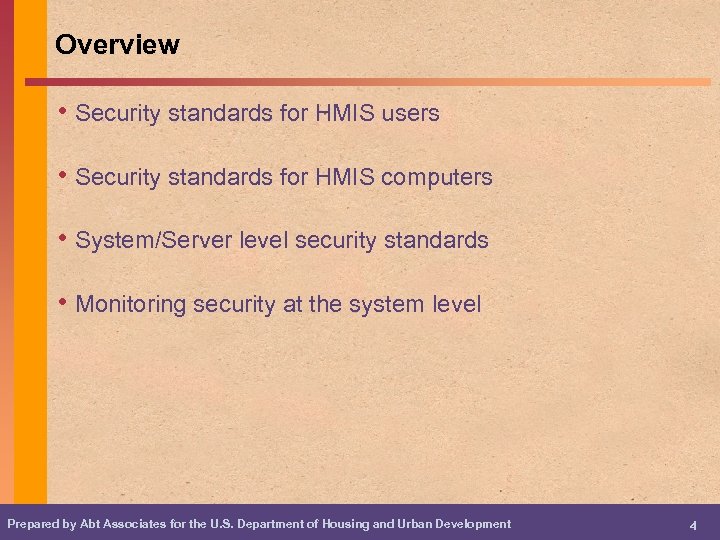 Overview • Security standards for HMIS users • Security standards for HMIS computers •