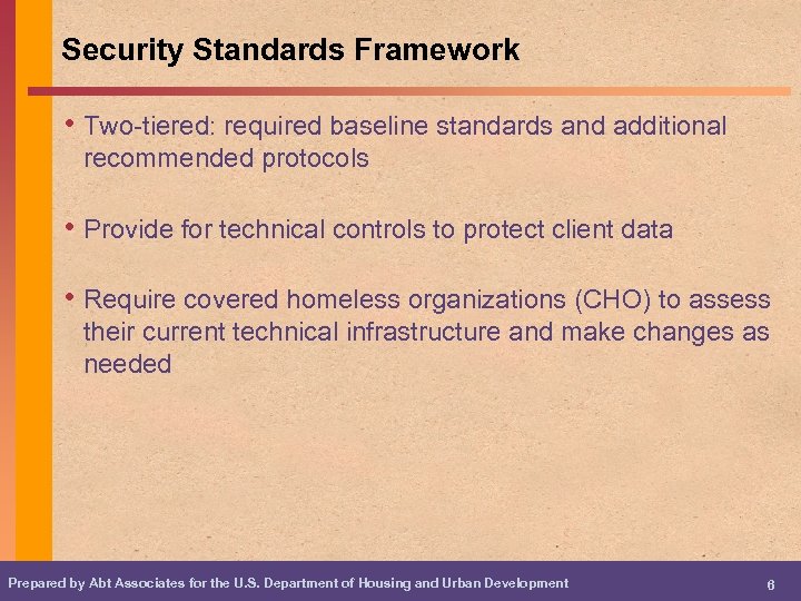 Security Standards Framework • Two-tiered: required baseline standards and additional recommended protocols • Provide