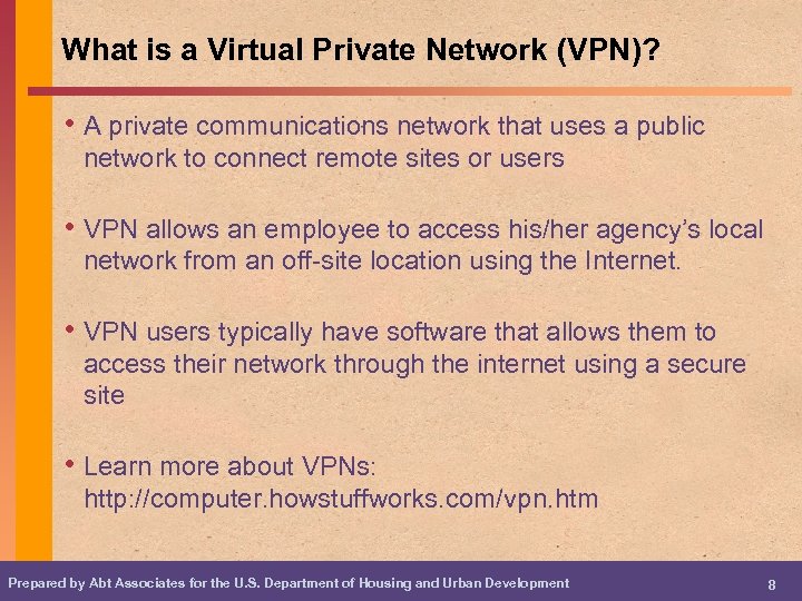 What is a Virtual Private Network (VPN)? • A private communications network that uses