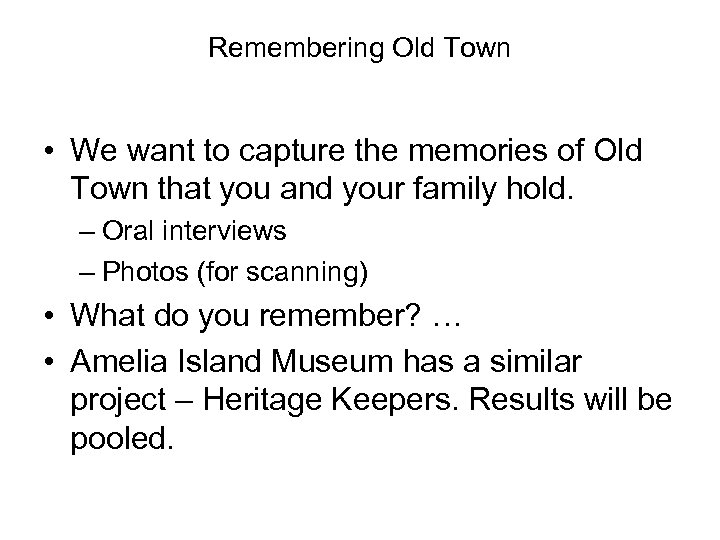 Remembering Old Town • We want to capture the memories of Old Town that