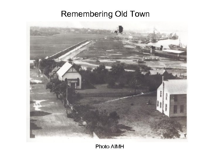 Remembering Old Town Photo AIMH 