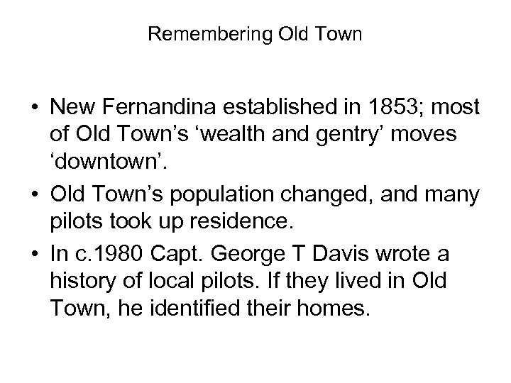 Remembering Old Town • New Fernandina established in 1853; most of Old Town’s ‘wealth