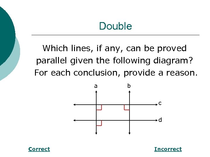 Double Which lines, if any, can be proved parallel given the following diagram? For