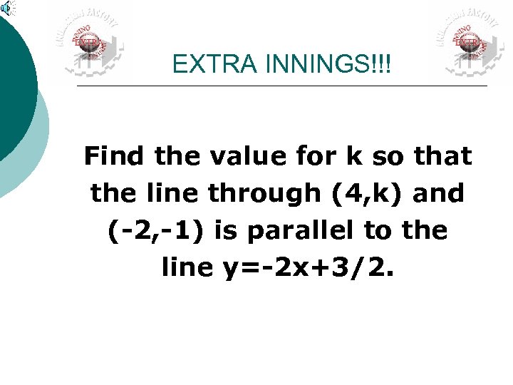 EXTRA INNINGS!!! Find the value for k so that the line through (4, k)