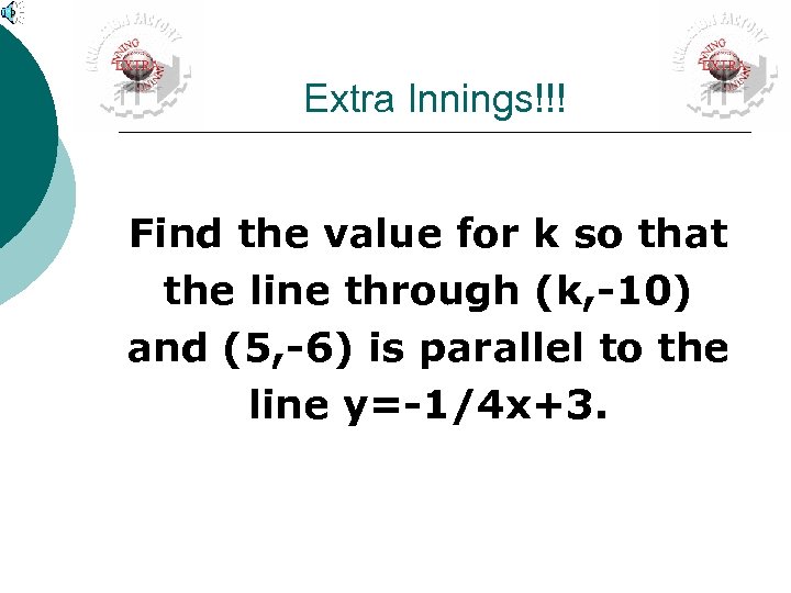 Extra Innings!!! Find the value for k so that the line through (k, -10)