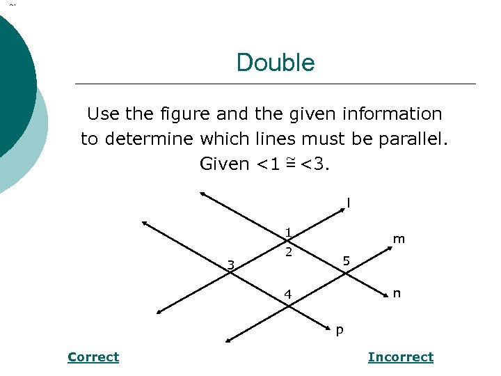 Double Use the figure and the given information to determine which lines must be