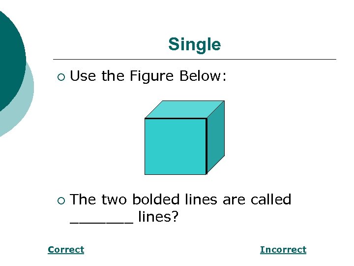 Single ¡ ¡ Use the Figure Below: The two bolded lines are called _______