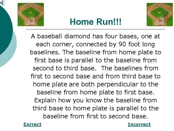 Home Run!!! A baseball diamond has four bases, one at each corner, connected by