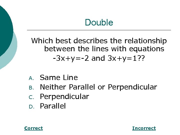 Double Which best describes the relationship between the lines with equations -3 x+y=-2 and