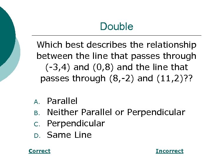 Double Which best describes the relationship between the line that passes through (-3, 4)