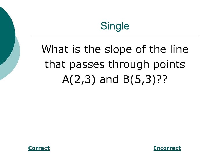 Single What is the slope of the line that passes through points A(2, 3)