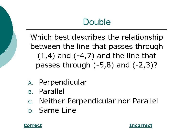 Double Which best describes the relationship between the line that passes through (1, 4)