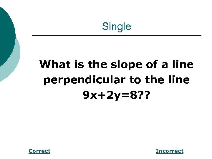 Single What is the slope of a line perpendicular to the line 9 x+2