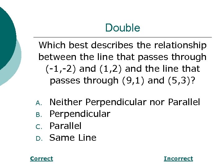 Double Which best describes the relationship between the line that passes through (-1, -2)