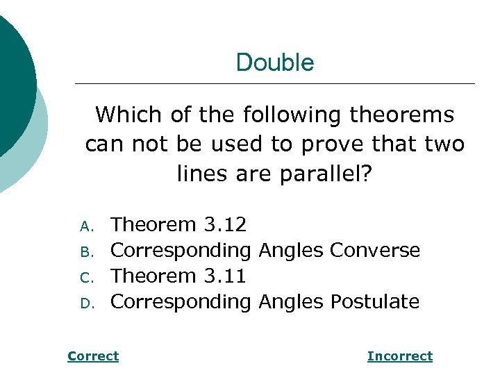 Double Which of the following theorems can not be used to prove that two