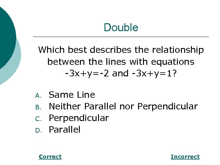 Double Which best describes the relationship between the lines with equations -3 x+y=-2 and
