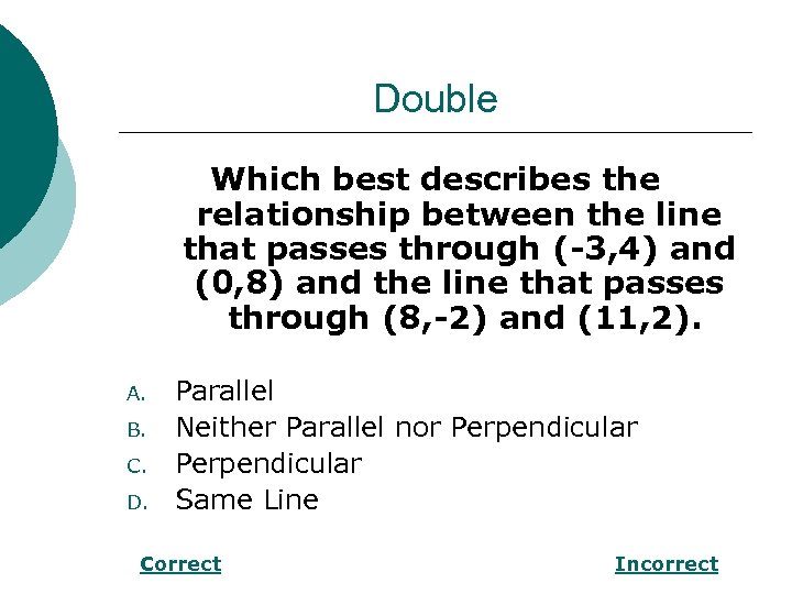 Double Which best describes the relationship between the line that passes through (-3, 4)