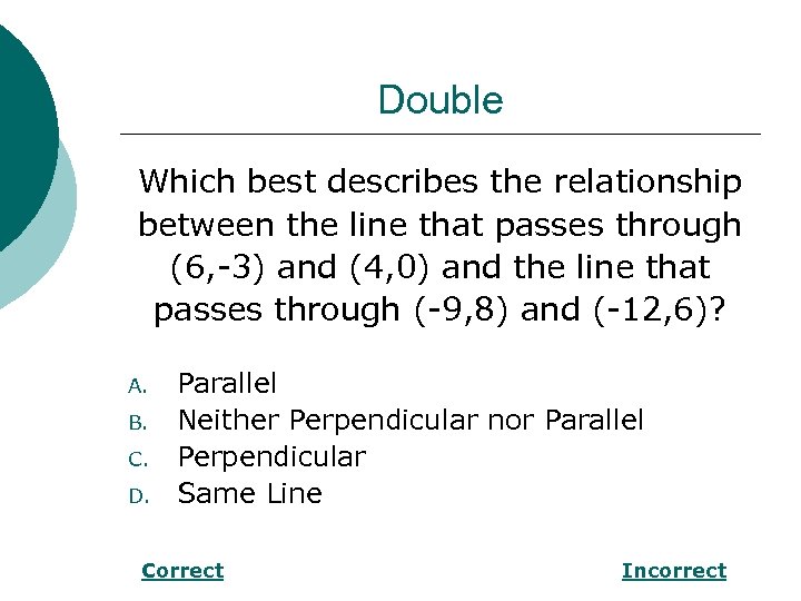 Double Which best describes the relationship between the line that passes through (6, -3)