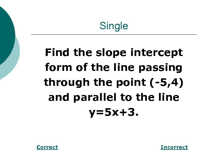Single Find the slope intercept form of the line passing through the point (-5,