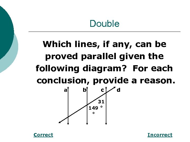 Double Which lines, if any, can be proved parallel given the following diagram? For