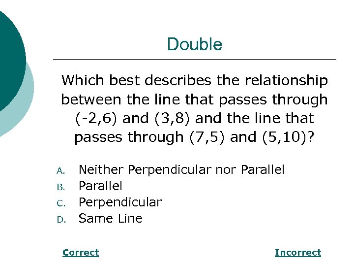 Double Which best describes the relationship between the line that passes through (-2, 6)