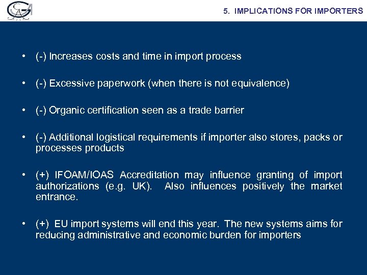 5. IMPLICATIONS FOR IMPORTERS • (-) Increases costs and time in import process •