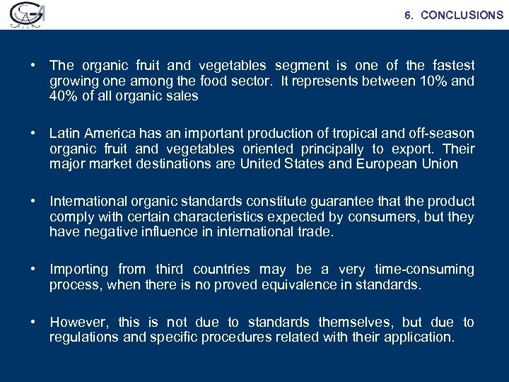 6. CONCLUSIONS • The organic fruit and vegetables segment is one of the fastest