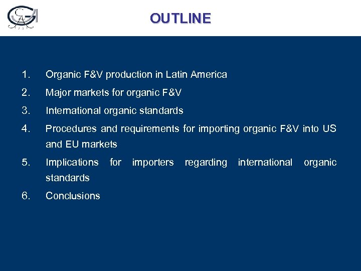 OUTLINE 1. Organic F&V production in Latin America 2. Major markets for organic F&V