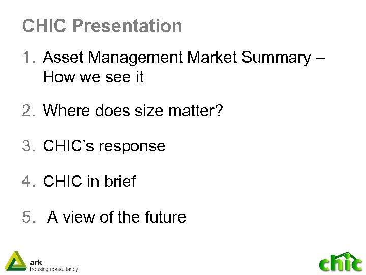 CHIC Presentation 1. Asset Management Market Summary – How we see it 2. Where