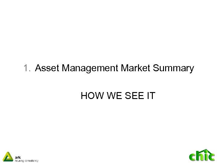 1. Asset Management Market Summary HOW WE SEE IT 